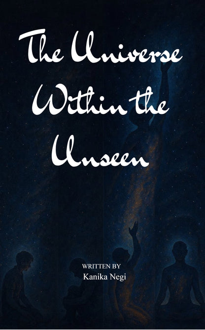 The Universe Within the Unseen