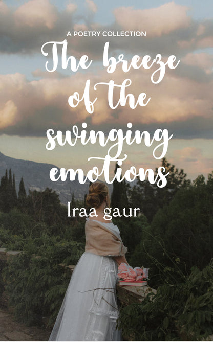 The breeze of the swinging emotions.