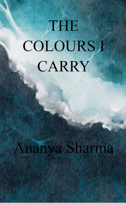 THE COLOURS I CARRY