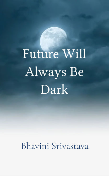 Future Will Always Be Dark