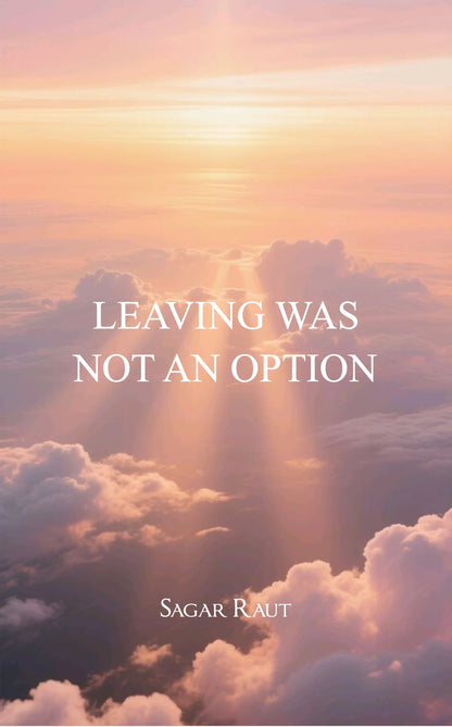 Leaving was not an option