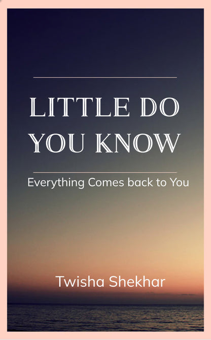 Little do you know