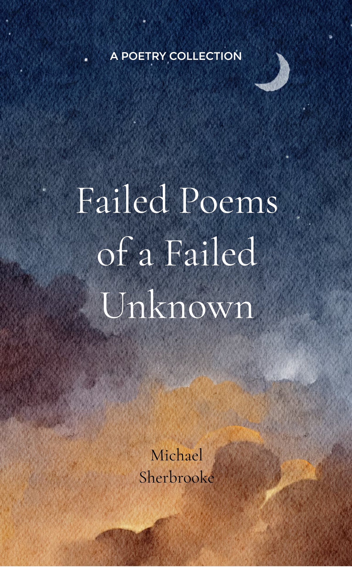Failed Poems of a Failed Unknown.