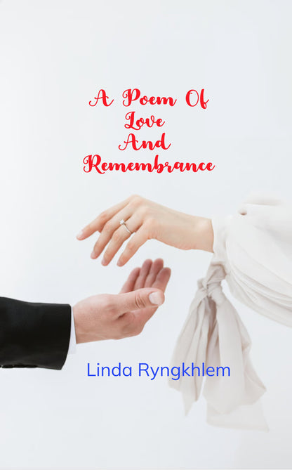 A Poem Of Love And Remembrance.