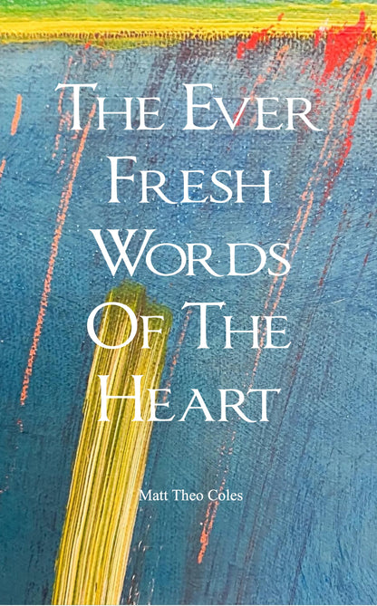 The Ever Fresh Words Of The Heart