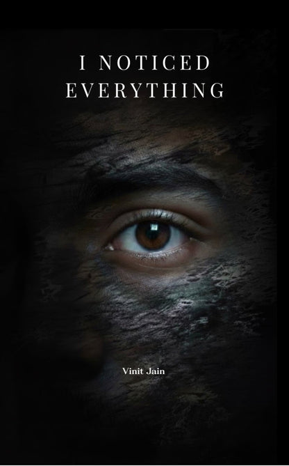 I NOTICED EVERYTHING