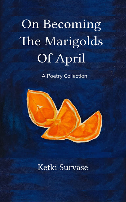 On Becoming The Marigolds Of April