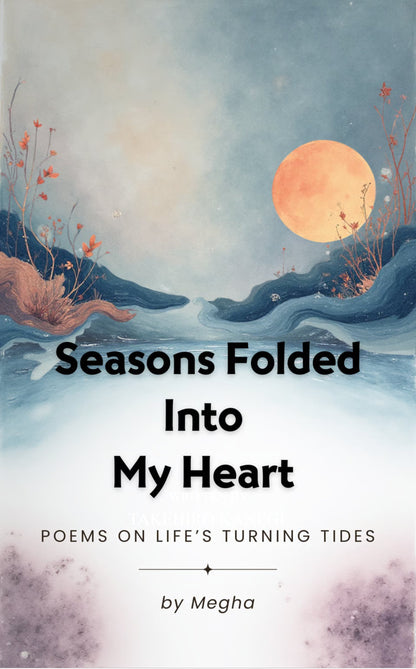 Seasons Folded Into My Heart