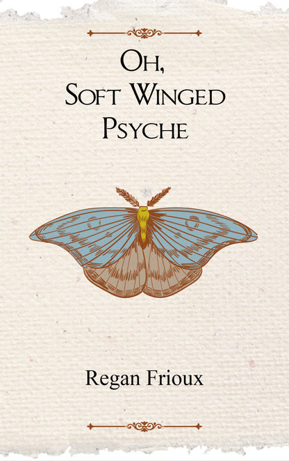 Oh, Soft Winged Psyche