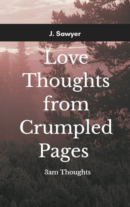 Love Thoughts from Crumpled Pages