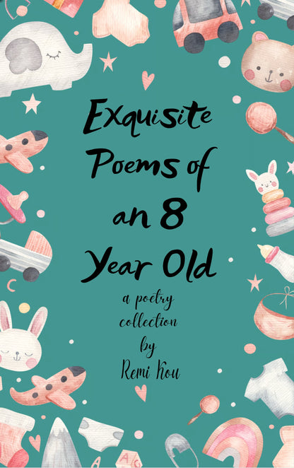 Exquisite Poems of an 8 Year Old