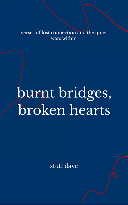 burnt bridges, broken hearts