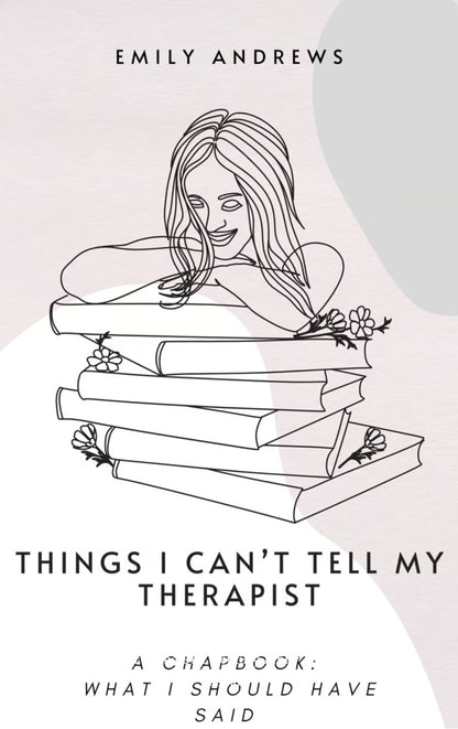 Things I Can’t Tell My Therapist