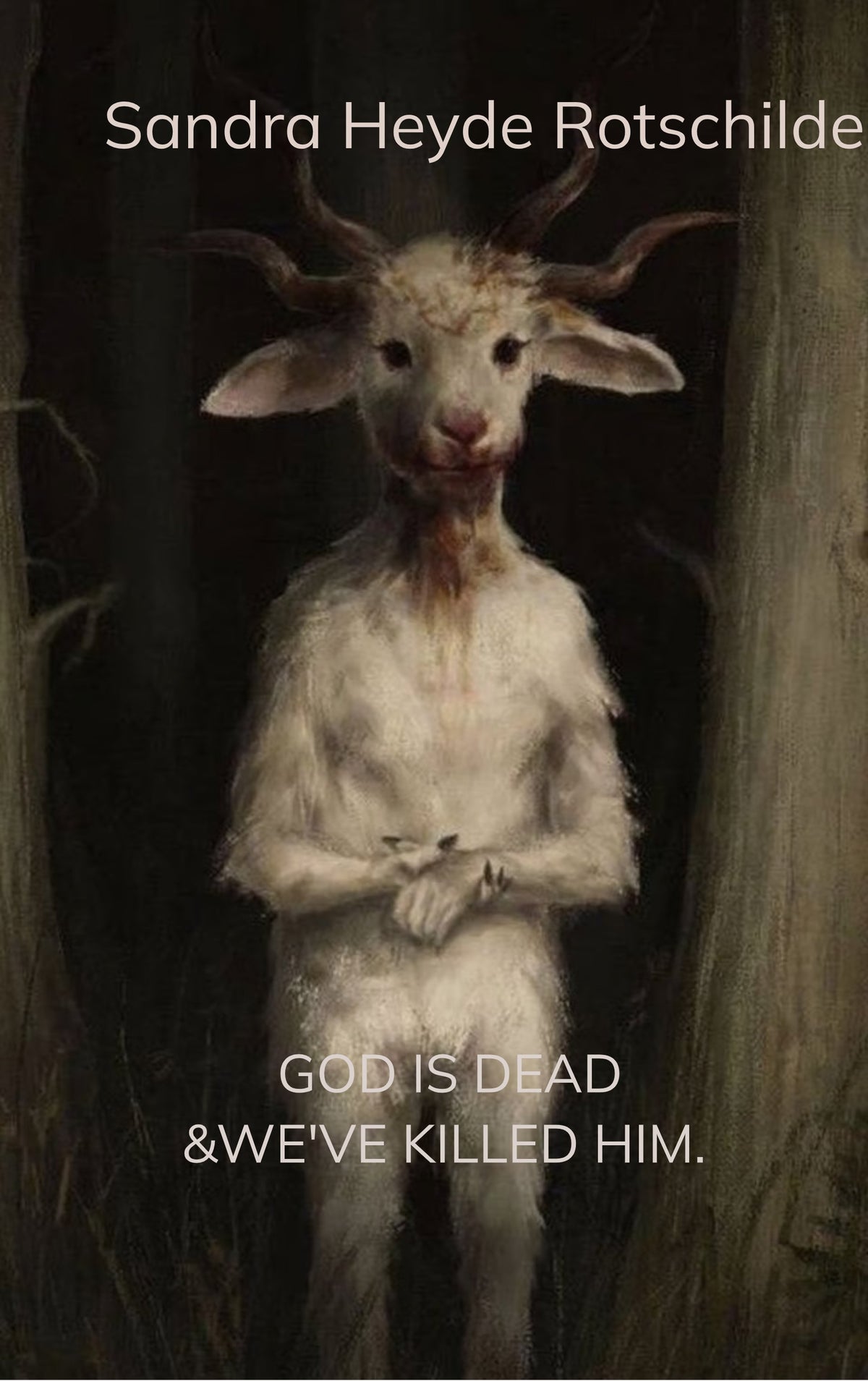 GOD IS DEAD & WE'VE KILLED HIM.