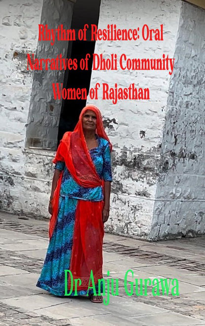 Rhythm and Resilience:  Oral Narratives of Dholi Community Women of Rajasthan