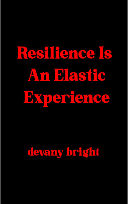 Resilience Is An Elastic Experience