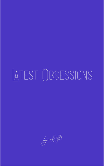 Latest Obsessions