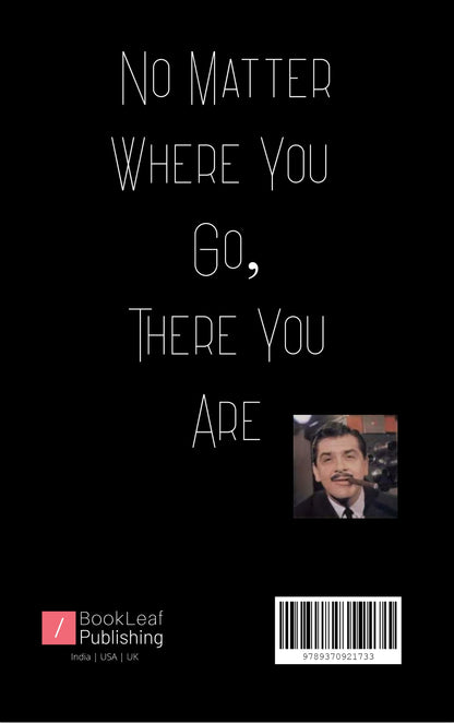 No Matter Where You Go, There You Are