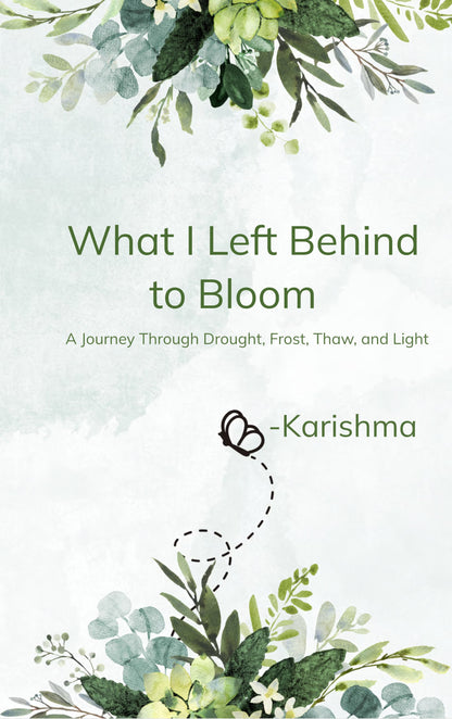 What I Left Behind to Bloom