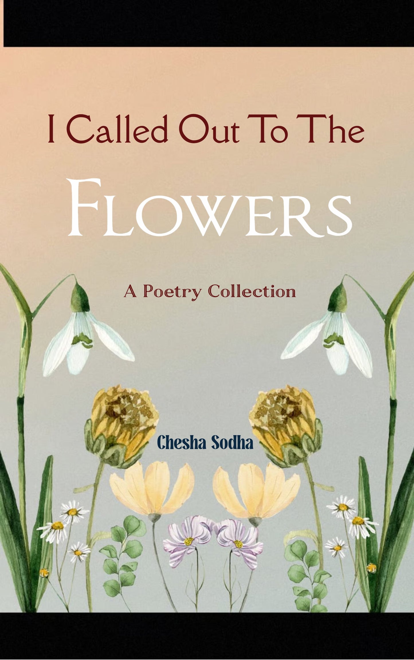 I called out to the flowers