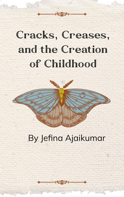 Cracks, Creases, and the Creation of my Childhood