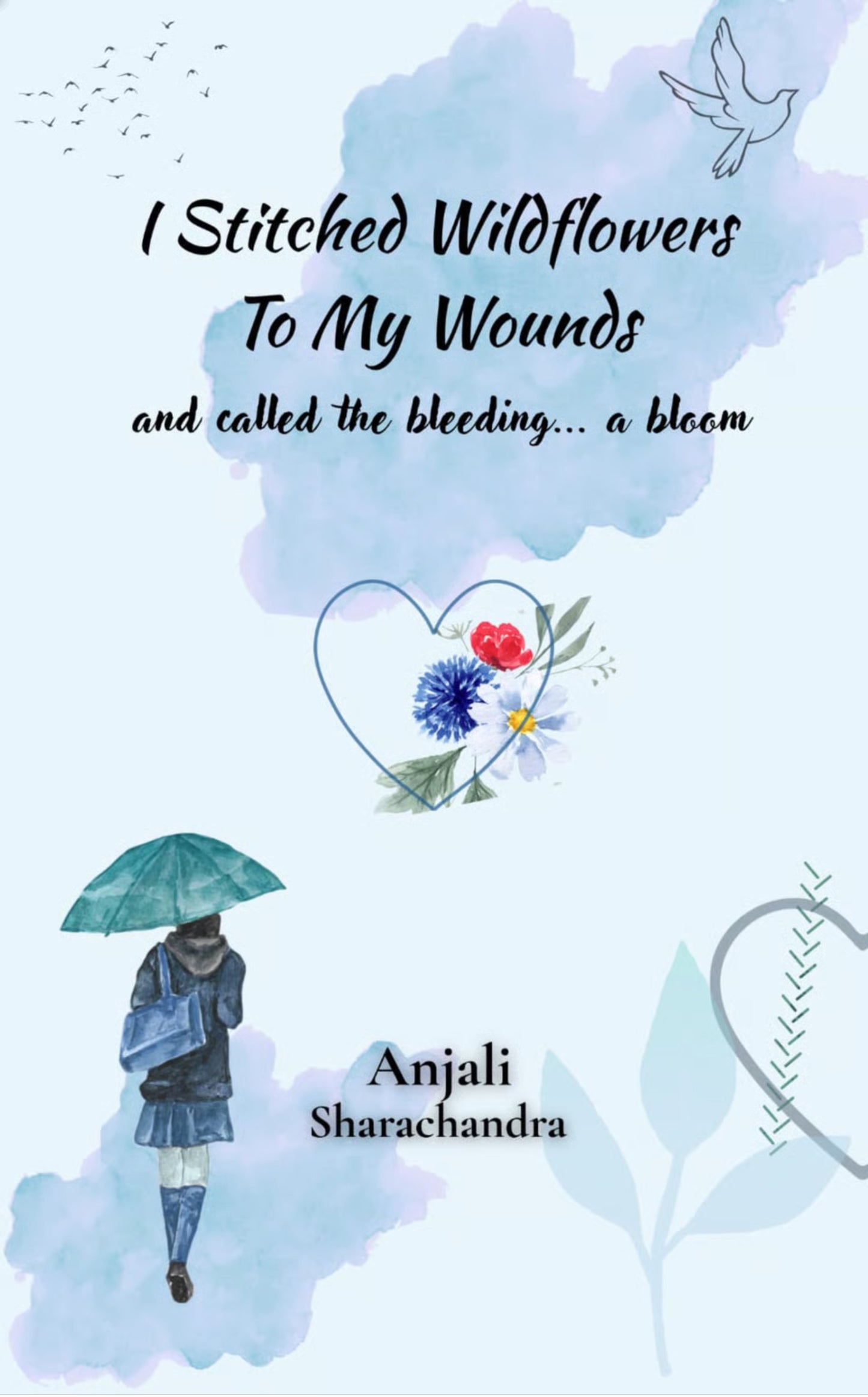 I stitched wildflowers to my wounds