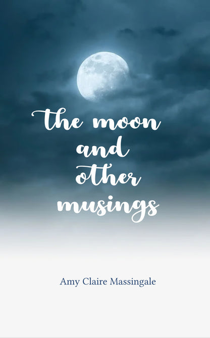 The Moon and Other Musings