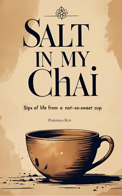 The Salt in My Chai