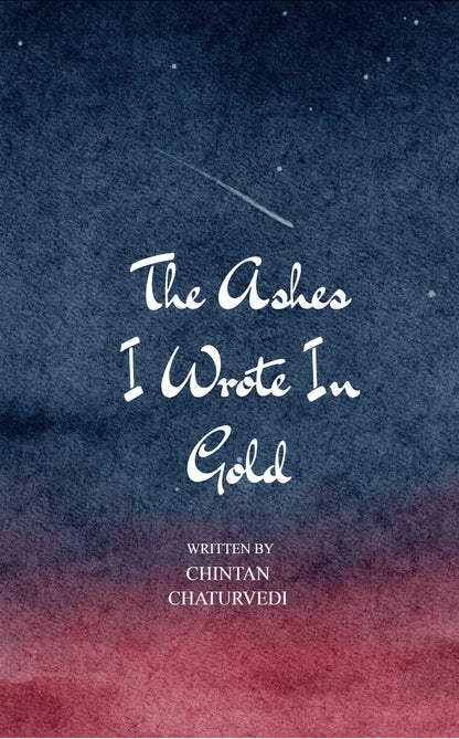 The Ashes I Wrote In Gold