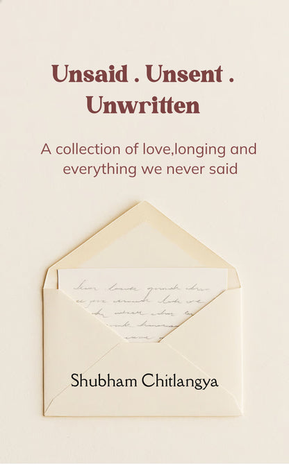 Unsaid . Unsent . Unwritten