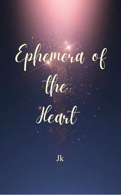 Ephemera of the Heart