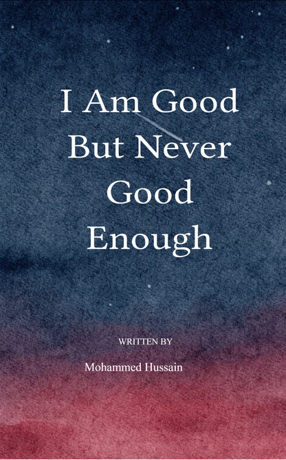 I am good, but never good enough