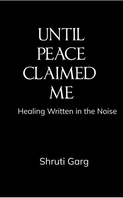 UNTIL PEACE CLAIMED ME