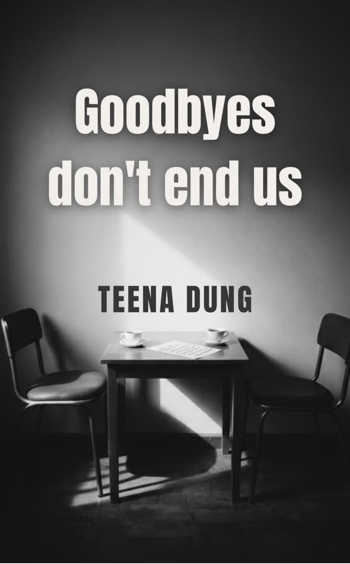 Goodbyes don't end us