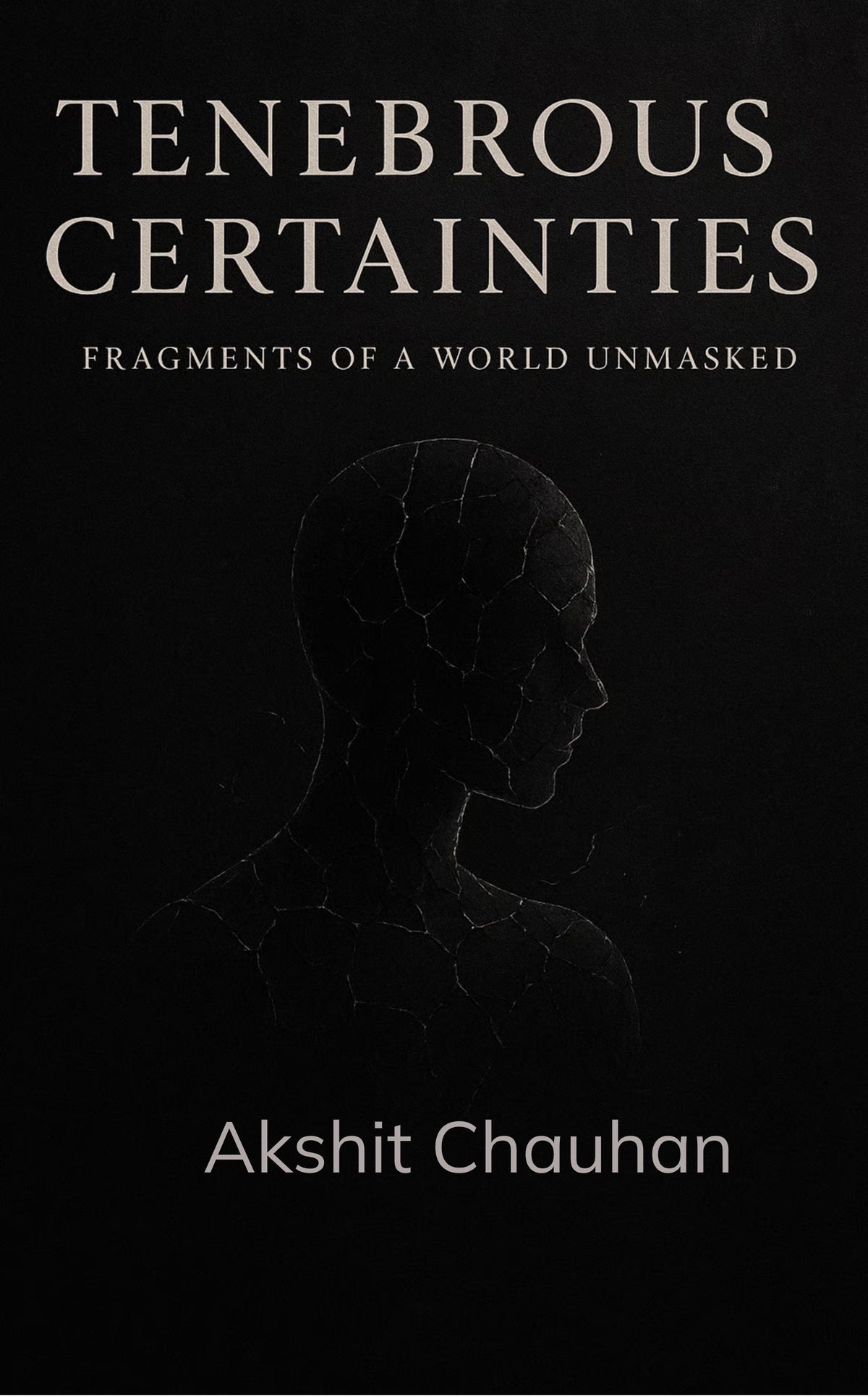 Tenebrous Certainties