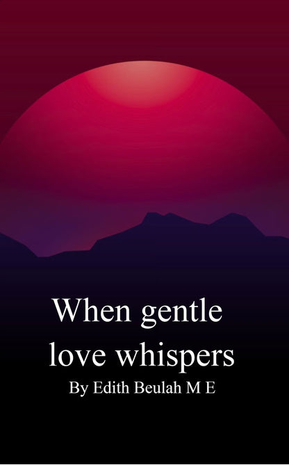WHEN GENTLE LOVE WHISPERS