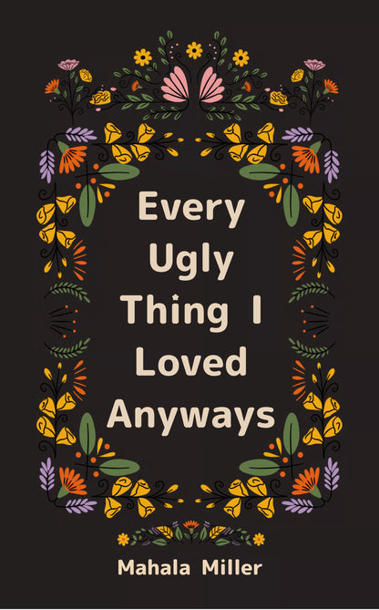Every Ugly Thing I Loved Anyway