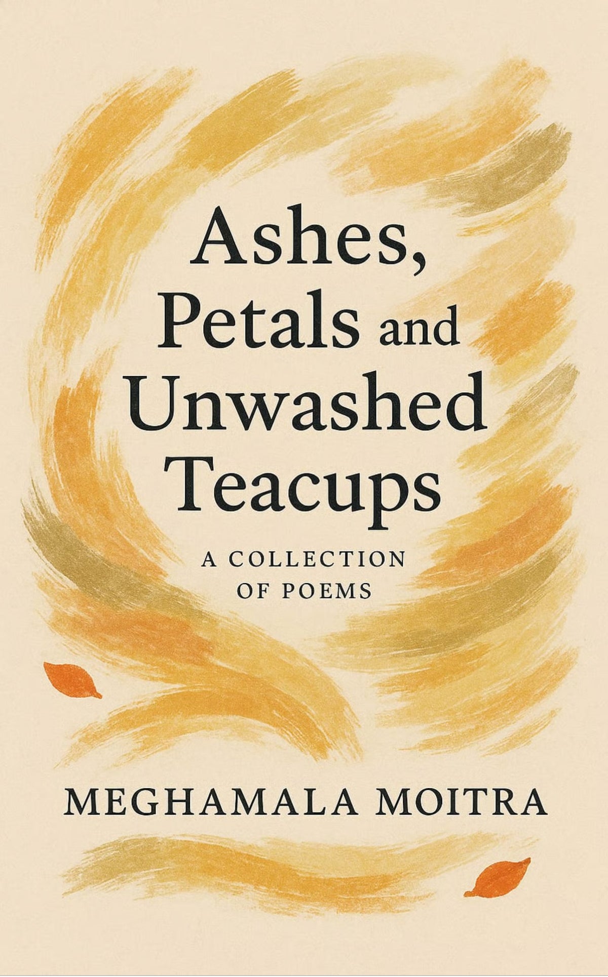 Ashes, Petals and Unwashed Teacups