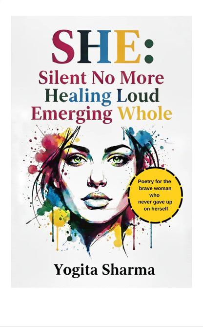 SHE:  Silent no more, Healing loud, Emerging whole