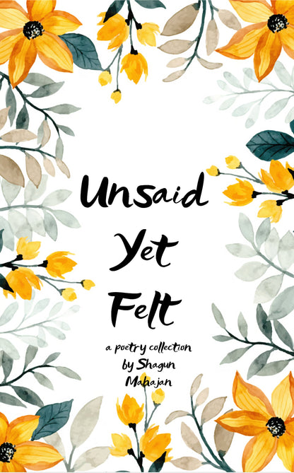 Unsaid, Yet Felt