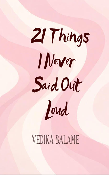 21 Things I Never Said Out Loud