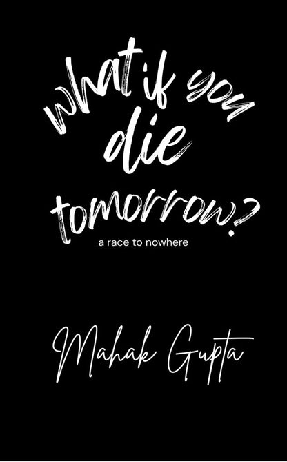 what if you die tomorrow?