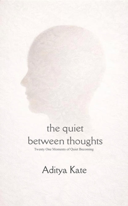 The Quiet Between Thoughts