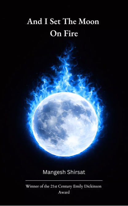 And I set the Moon on Fire