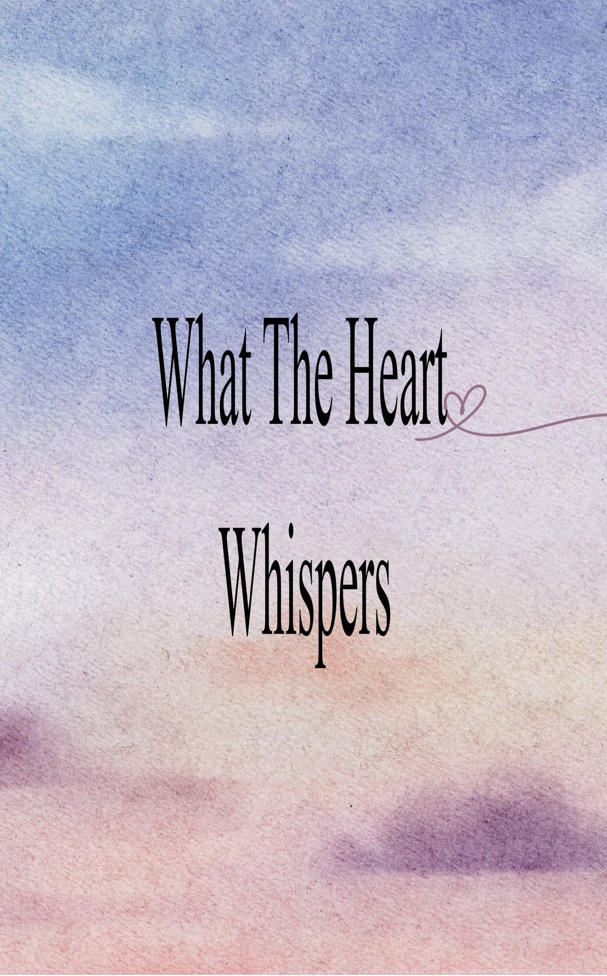What The Heart Whispers