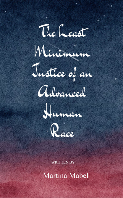 The least minimum justice of an advanced human race