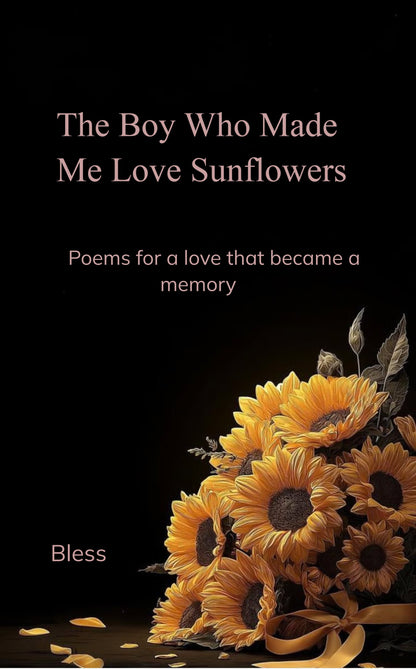 The Boy who made me love Sunflowers