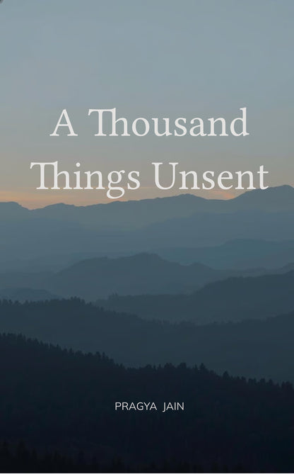 A Thousand Things Unsent