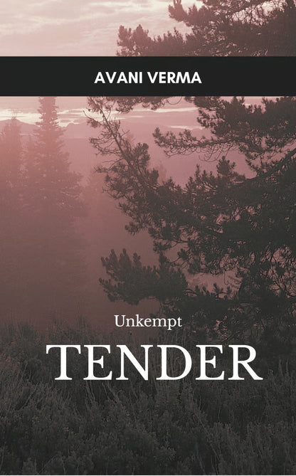 Tender, Unkempt