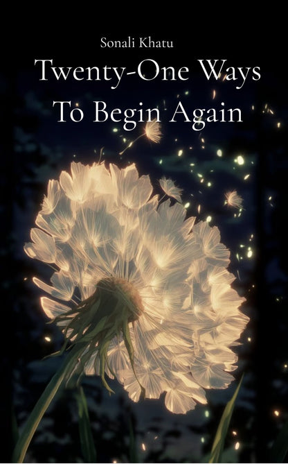Twenty-One Ways To Begin Again
